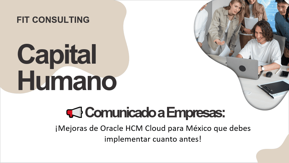 “Mejoras de Oracle HCM Cloud para México que debes implementar cuanto antes”